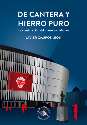 De Cantera Y Hierro Puro: La Construcción Del Nuevo San Mamés, De Campos,javier., Vol. 1. Editorial El Gallo De Oro, Tapa Blanda En Español, 2024