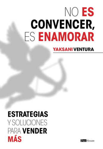 Libro: No Es Convencer, Es Enamorar: Estrategias Para Vender