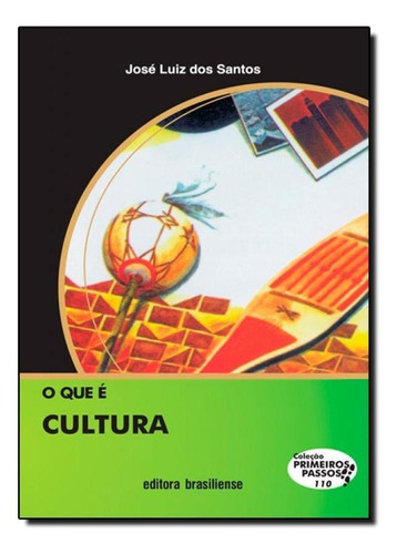 Que É Cultura, O - Vol.110 - Coleção Primeiros Passos