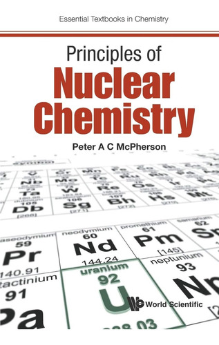 Libro: Principles Of Nuclear Chemistry (essential Textbooks