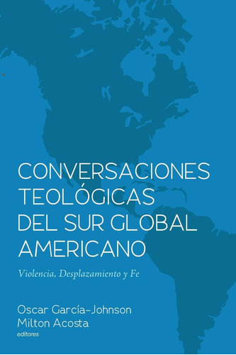 Libro: Conversaciones Teológicas Del Sur Global Americano: Y