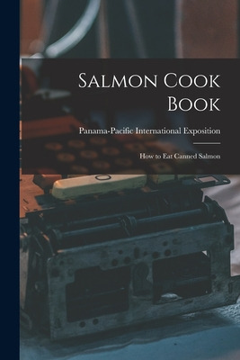 Libro Salmon Cook Book: How To Eat Canned Salmon - Panama...