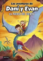 Comprar Las Aventuras De Dani Y Evan 7. La Puerta Del Tiempo, De Las Aventuras De Dani Y Evan. Editorial Destino Infantil & Juvenil, Tapa Dura En Español