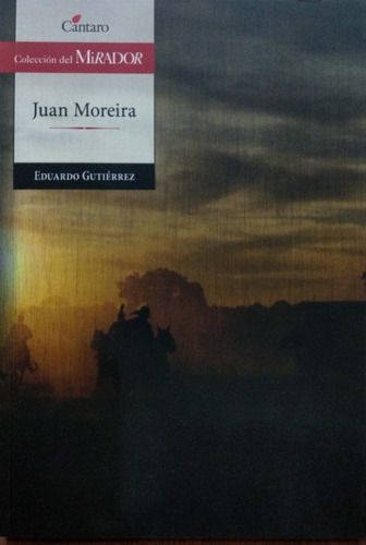 Juan Moreira Eduardo Gutiérrez Cantaro Nuevo *
