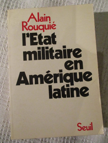 Alain Rouquié - L'etat Militaire En Amérique Latine