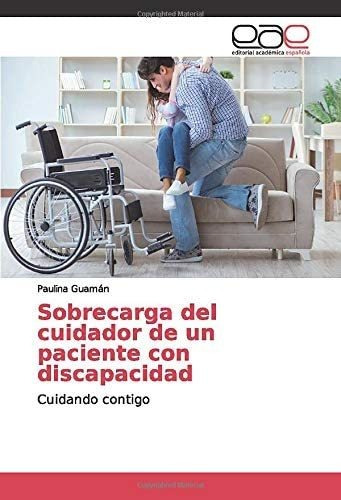 Libro: Sobrecarga Del Cuidador De Un Paciente Con Discapacid