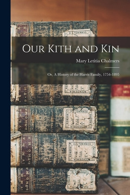 Libro Our Kith And Kin: Or, A History Of The Harris Famil...