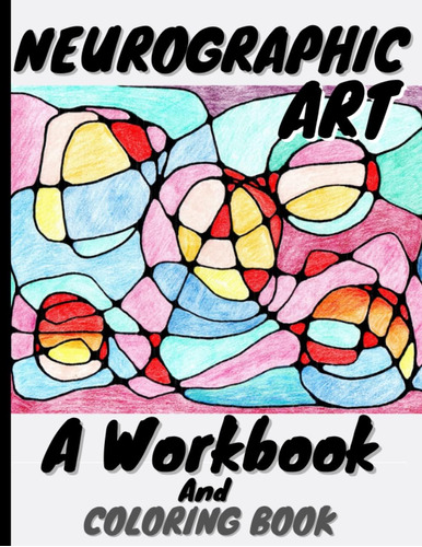 Libro: Neurographic Art :: A Workbook And Art Therapy Colori
