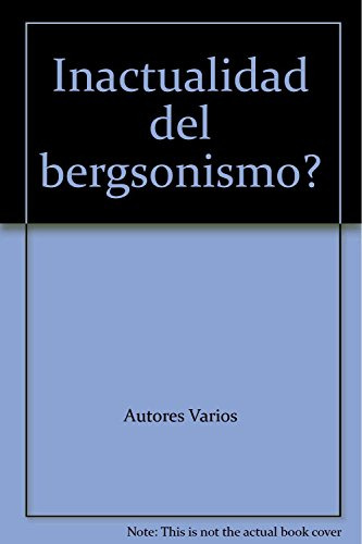 Inactualidad Del Bergsonismo  - Gonzalez Horacio
