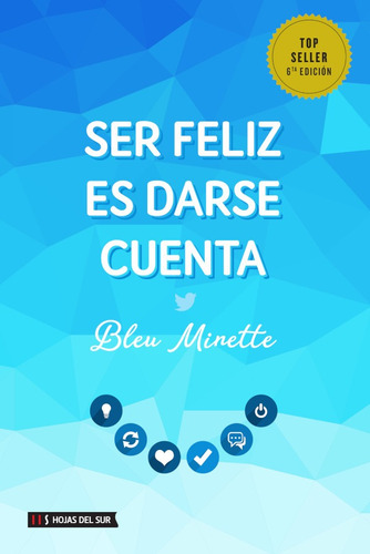 Libro Ser Feliz Es Darse Cuenta - Bleu Minette 