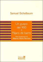 Guapo Del 900, Un-pajaro De Barro - Samuel Eichelbaum - #n