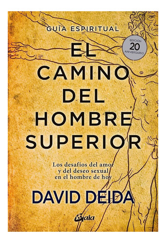 El Camino Del Hombre Superior - David Deida Desafios Libro