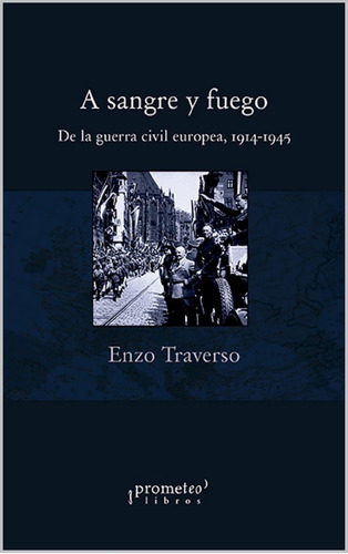 Enzo Traverso - A Sangre Y Fuego Guerra Civil Europea