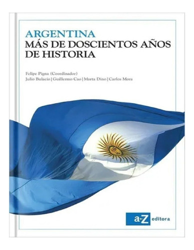Argentina Mas De Doscientos Aos De Historia Nuevo - Aauytzz