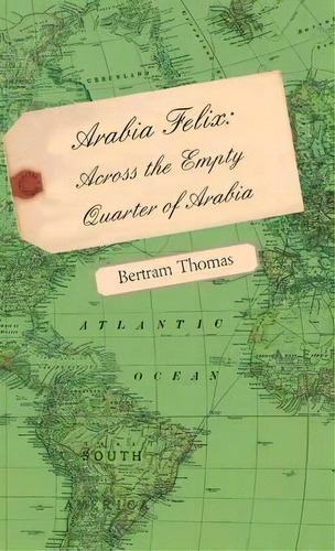 Arabia Felix, De Bertram Thomas. Editorial Read Books En Inglés