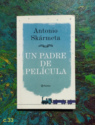 Antonio Skármeta / Un Padre De Película