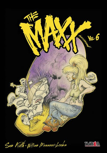 The Maxx - Vol. 6, De Sam Kieth / William Messner-loeb. Editorial Ivrea, Tapa Blanda En Español, 2018