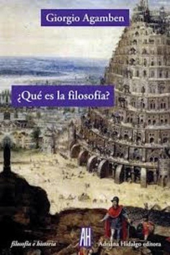 ¿ Que Es La Filosofia ?. Giorgio Agamben. Adriana Hidalgo