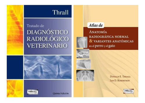 Tratado De Diagnóstico Radiológico Veterinario, 5ª + Anatomía Radiográfica Normal & Variantes Anatómicas En El Perro Y El Gato, De Thrall, Donald E.. Editorial Inter-médica, Tapa Dura En Español, 2014