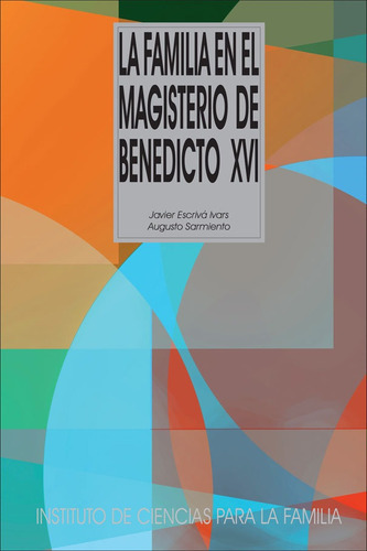 La Familia En El Magisterio De Benedicto Xvi, De Sarmiento Franco, Augusto. Editorial Ediciones Rialp, S.a., Tapa Blanda En Español