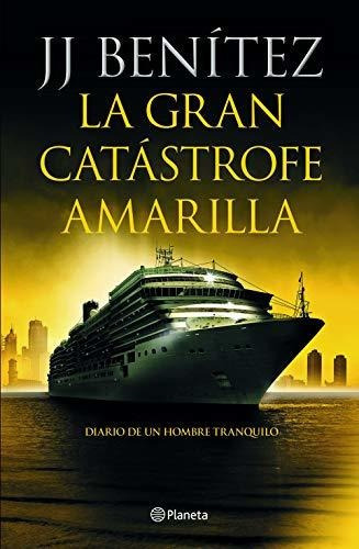 La Gran Catástrofe Amarilla: Diario De Un Hombre Tranquilo (biblioteca J. J. Benítez), De Benitez, J. J.. Editorial Planeta, Tapa Dura En Español