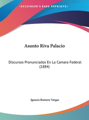 Libro Asunto Riva Palacio: Discursos Pronunciados En La C...