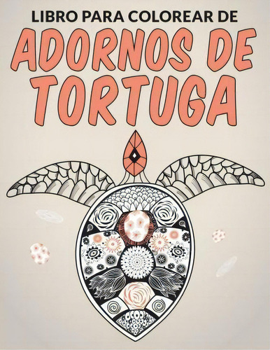 Libro Para Colorear De Adornos De Tortuga, De #n/a. Editorial Createspace Independent Publishing Platform, Tapa Blanda En Español
