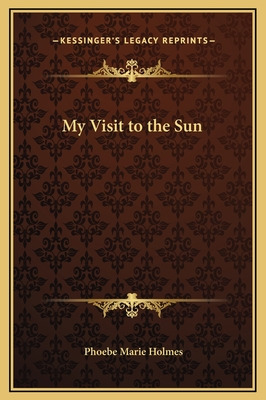 Libro My Visit To The Sun - Holmes, Phoebe Marie