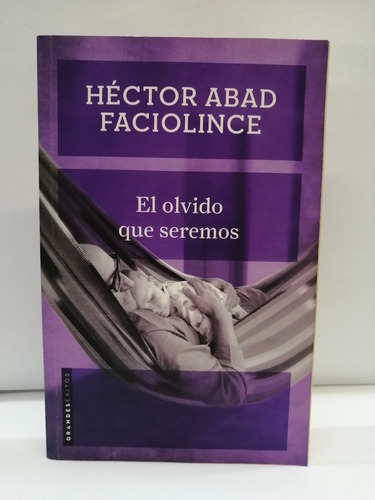 El Olvido Que Seremos - Héctor Abad Faciolince.