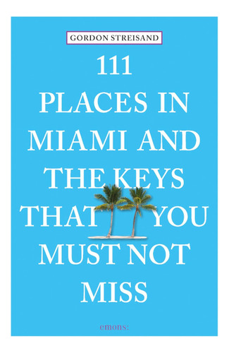 Libro: 111 Places In Miami And The Keys That You Must Not