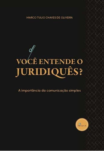 Você Entende O Juridiquês?, De Oliveira, Marco Tulio Chaves De. Editora Pro Consciencia Editora Em Português