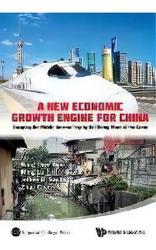 New Economic Growth Engine For China, A: Escaping The Middle-income Trap By Not Doing More Of The..., De Wing Thye Woo. Editorial World Scientific Publishing Co Pte Ltd, Tapa Blanda En Inglés