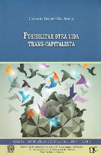 Posibilitar Otra Vida Trans-capitalista, De Horacio Cerutti Guldberg. Editorial Universidad Del Cauca, Tapa Blanda, Edición 1 En Español, 2015