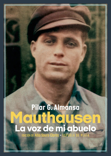 MAUTHAUSEN. LA VOZ DE MI ABUELO, de ALMANSA, PILAR G.. Editorial Ediciones Espuela de Plata, tapa blanda en español