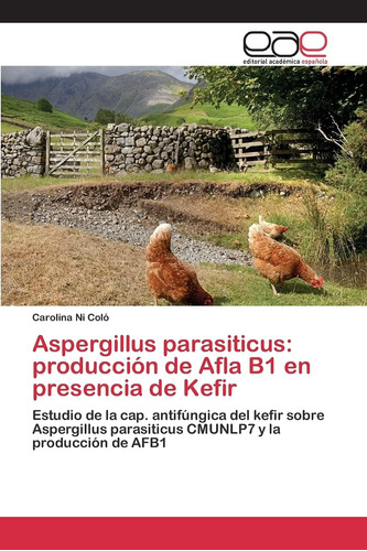 Libro: Aspergillus Parasiticus: Producción De Afla B1 En Pre