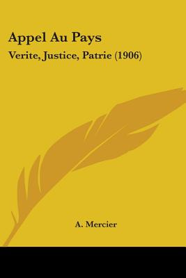 Libro Appel Au Pays: Verite, Justice, Patrie (1906) - Mer...