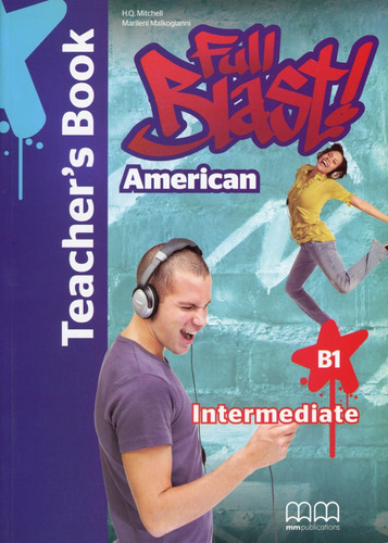 American Full Blast - Intermediate - B1 - Tch's (interleaved, de Mitchell, H. Q.; Malkogianni, Marileni. Editorial Mm Publications, tapa blanda en inglés, 2013