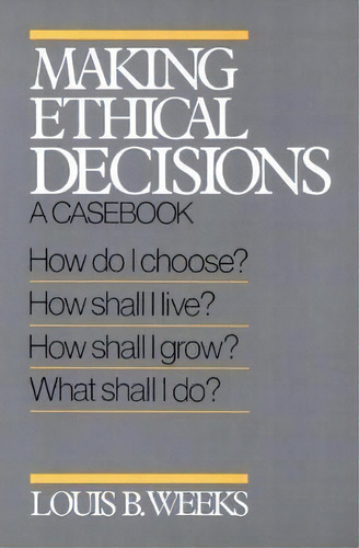 Making Ethical Decisions, De Louis B. Weeks. Editorial Westminster John Knox Press U S, Tapa Blanda En Inglés