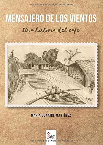 Mensajero De Los Vientos Una Historia Del Cafe -novela-