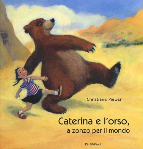 Cateria E L'orso, A Zonzo Per Il Mondo, De Pieper, Christiane. Editorial Kalandraka Ediciones S.l En Italiano