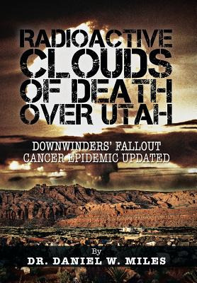 Libro Radioactive Clouds Of Death Over Utah: Downwinders'...