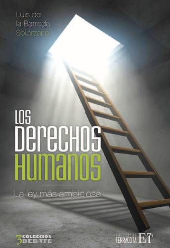 Los derechos humanos: La ley más ambiciosa, de De la Barreda Solórzano, Luis. Editorial Terracota, tapa blanda en español, 2013