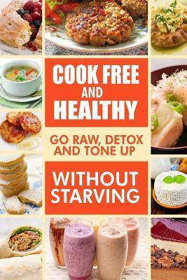Libro Cook-free And Healthy - Go Raw, Detox And Tone Up W...