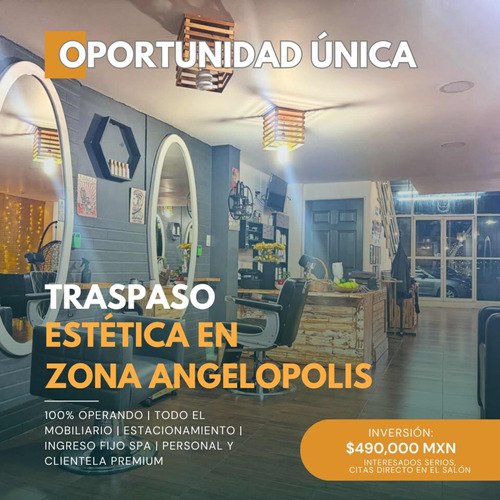 Traspaso Salón De Belleza Con Spa Y Dermatología En Angelópolis Puebla ¡excelente Ubicación! (urge) 