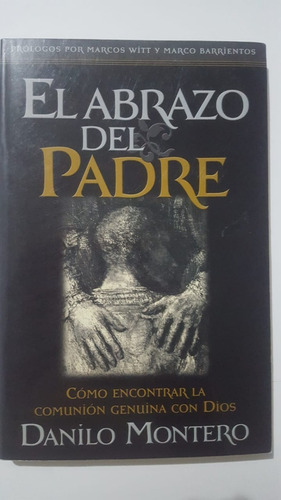 El Abrazo Del Padre / Danilo Montero