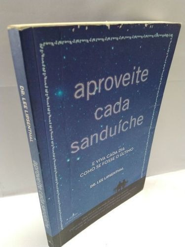 Livro Aproveite Cada Sanduíche - Dr. Lee Lipsenthal