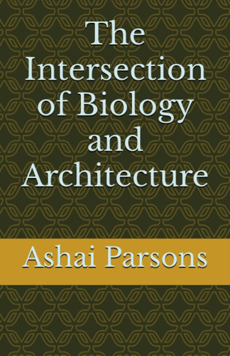 Libro: The Intersection Of Biology And Architecture