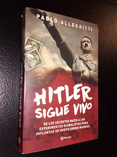 Hitler Sigue Vivo. Pablo Allegretti. 