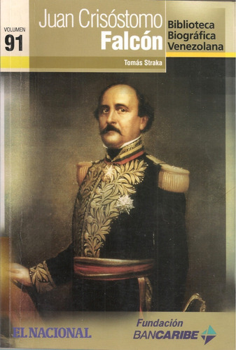 Juan Crisóstomo Falcón (biografía) / Tomás Straka