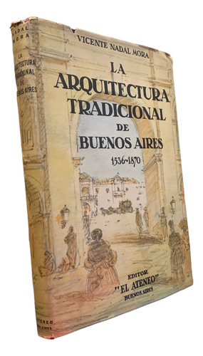 La Arquitectura Tradicional De Buenos Aires V. Nadal Mora